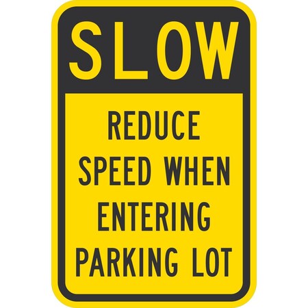 Lyle Slow Reduce Speed When Entering Parking Lot, 12x18, High Intensity Prismatic, Yellow G-3906-HI_12x18