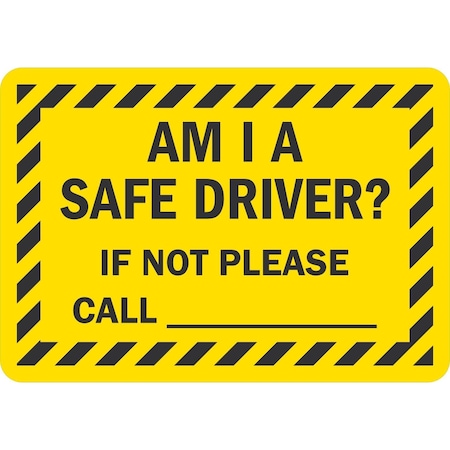 Lyle Am I A Safe Driver? If Not Please Call, 10x7, Non-Reflective, Yellow G-1859-PL_10x7