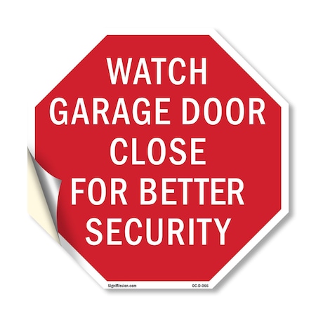 Signmission Watch Garage Door Close for Better, 10 Inch X 10 Inch, Vinyl Decal OC-D-10-66
