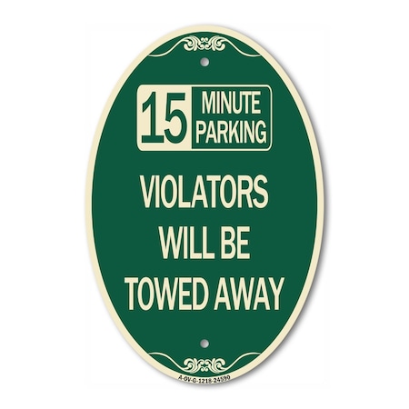 Signmission 15-Minute Parking Violators Will Be Towed Awa, 12 In X 18 In Architectural, Heavy Gauge Aluminum A-OV-G-1218-24590