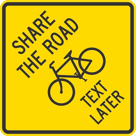 Share The Road Text Later, 24x24, High Intensity Prismatic, Yellow