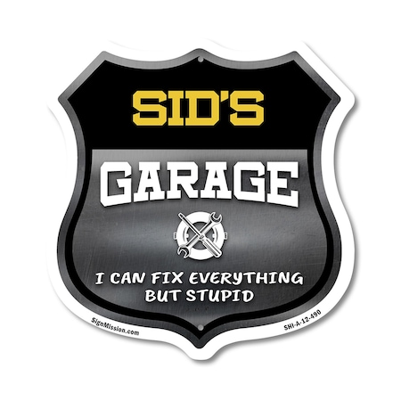 Signmission Sid's Garage I Can Fix Everything But Stupid, 12 Inch X 12 Inch, Aluminum Metal Sign SHI-A-12-490-SID
