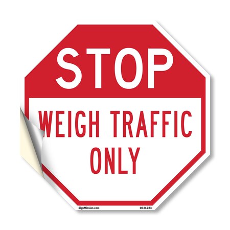 Signmission Stop Weigh Traffic Only, 18 Inch X 18 Inch, Vinyl Decal OC-D-18-283