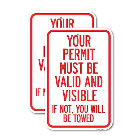 Signmission Your Permit Must Be Valid and Visible If Not, You Will , 12'' X 18'', Heavy Gauge Aluminum, 2PK A-1218-2PACK-22693