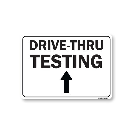 Signmission Public Sign, Drive-thru Testing Up Arrow, 18in X 12in, 12" W, 18" L, Drive-thru Testing Up Arrow OS-NS-D-1218-25417