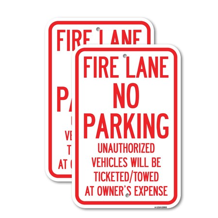 Signmission Fire Lane No Parking Unauthorized Vehicles Will Be Tick, 12'' X 18'', Heavy Gauge Aluminum, 2PK A-1218-2PACK-23993