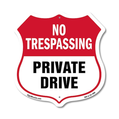 Signmission No Trespassing Shield Sign Private Drive, 12 Inch X 12 Inch, Aluminum Metal Sign SHI-A-12-408