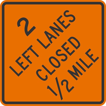Lyle 2 Left Lanes Closed 1/2 mile, 36x36, Engineer Grade, Orange G-15931-EG_36x36