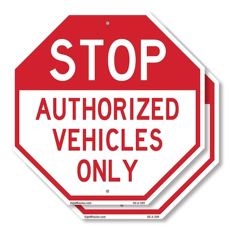 Signmission Stop Authorized Vehicles Only, 10 inch X 10 inch, Aluminum Metal Signs, 2PK OC-A-2PACK-10-309