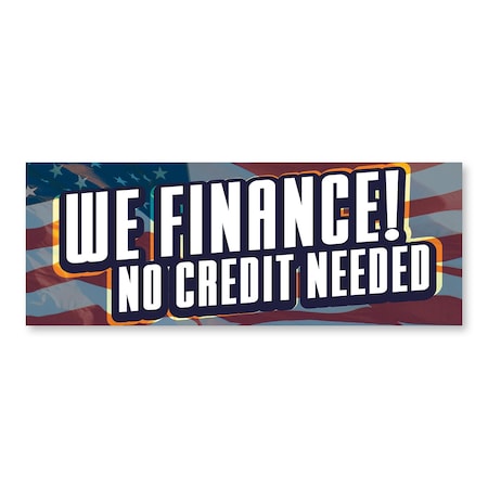 Signmission We Finance No Credit Needed, 24 Inch, Decal D-24-30432