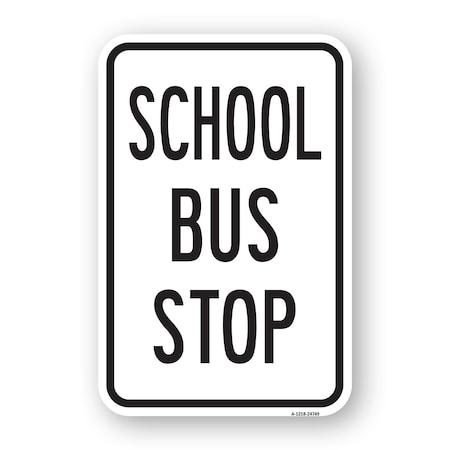 Signmission School Bus Stop, Heavy-Gauge Aluminum Rust Proof Parking Sign, 18" x 24", A-1824-24749 A-1824-24749