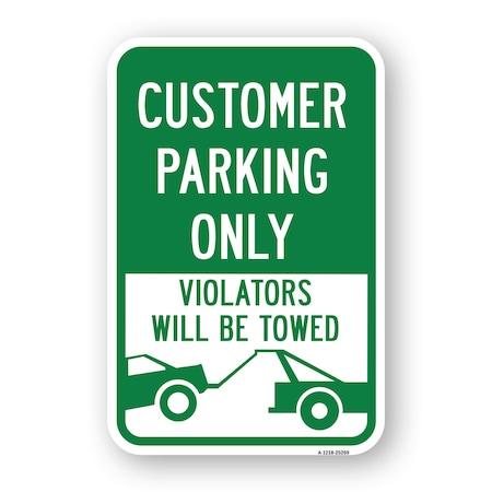Signmission Customer Parking Only Violators Will Be Towed, Heavy-Gauge Aluminum, 18" x 24", A-1824-25269 A-1824-25269