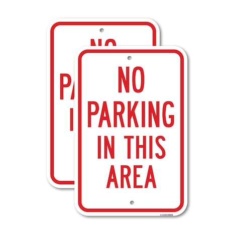 Signmission No Parking In This Area, 12'' X 18'' 2 Signs, Heavy Gauge Aluminum, 2PK A-1218-2PACK-25026
