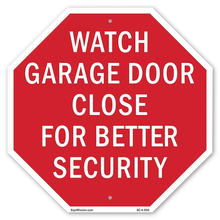 Signmission Watch Garage Door Close for Better, 10 Inch X 10 Inch, Aluminum Metal Signs OC-A-10-66
