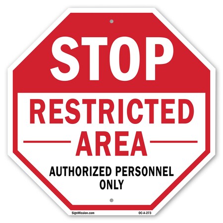 Signmission Stop Restricted Area Authorized Per, 10 Inch X 10 Inch, Aluminum Metal Signs OC-A-10-273