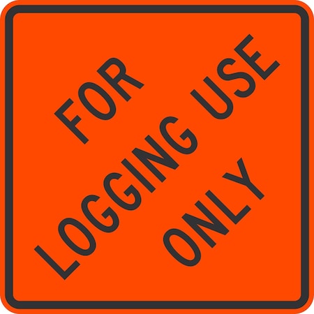 Lyle For Logging Use Only, 24x24, Diamond Grade, Orange G-12582-DG_24x24
