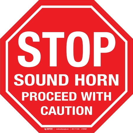 Creative Safety Supply Stop Sound Horn Proceed With Caution, Floor Sign, 48in x 48in FS70067-48