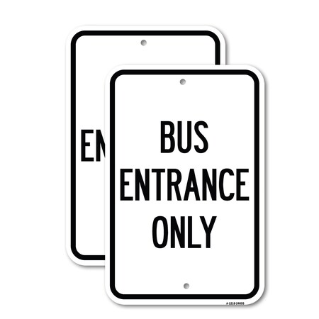 Signmission Entrance Sign Bus Entrance Only, 12'' X 18'' 2 Signs, Heavy Gauge Aluminum, 2PK A-1218-2PACK-24095