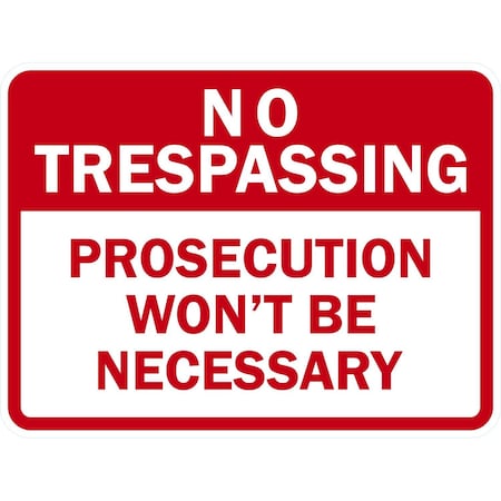 Lyle No Trespassing Prosecution Won't Be Necessary, 24x18, High Intensity Prismatic, White G-12021-HI_24x18