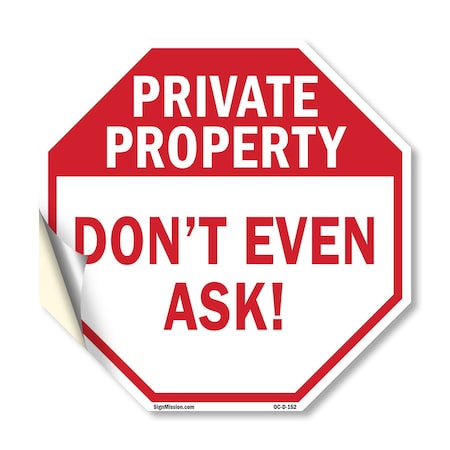 Signmission Private Property Don't Even Ask!, 10 Inch X 10 Inch, Vinyl Decal OC-D-10-152