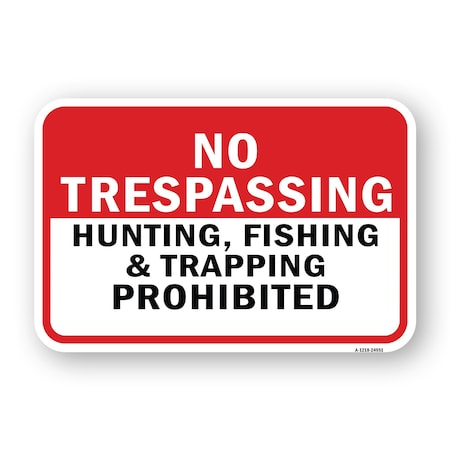 Signmission No Trespassing Hunting Fishing & Trapping Prohibit Aluminum, 18" H, A-1824-24951 A-1824-24951