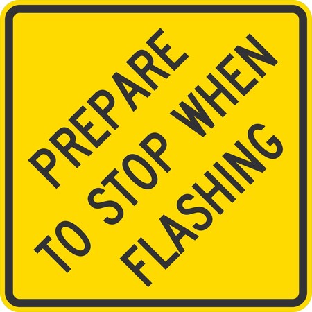Lyle Prepare To Stop When Flashing, 24x24, Non-Reflective, Yellow G-13324-NA_24x24
