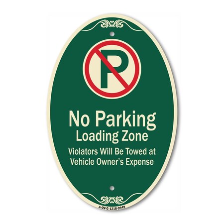 Signmission No Parking Loading Zone Violators Will Be Tow, 12 In X 18 In Architectural, Heavy Gauge Aluminum A-OV-G-1218-9949