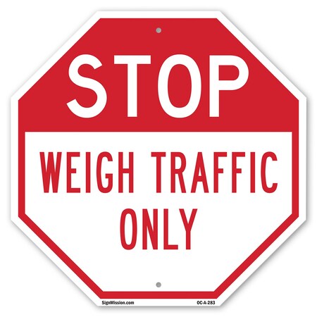 Signmission Stop Weigh Traffic Only, 18 Inch X 18 Inch, Plastic Sign OC-P-18-283