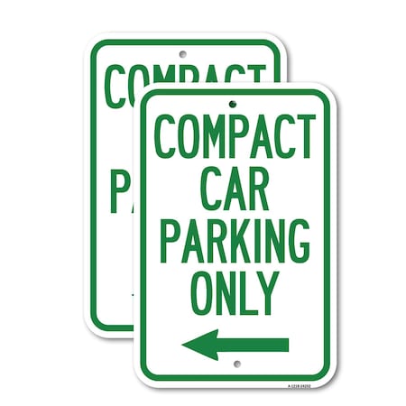 Signmission Compact Car Parking Only With Left Arrow, 18'' X 24'' 2 Signs, Heavy Gauge Aluminum, 2PK A-1824-2PACK-24252