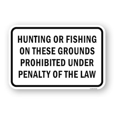 Signmission Hunting Or Fishing On These Grounds Prohibited Und Aluminum, 18" H, A-1824-25133 A-1824-25133