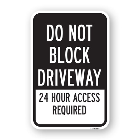 Signmission Do Not Block Driveway 24 Hour Access Required 1, Heavy-Gauge Aluminum, 18" H, A-1824-25258 A-1824-25258