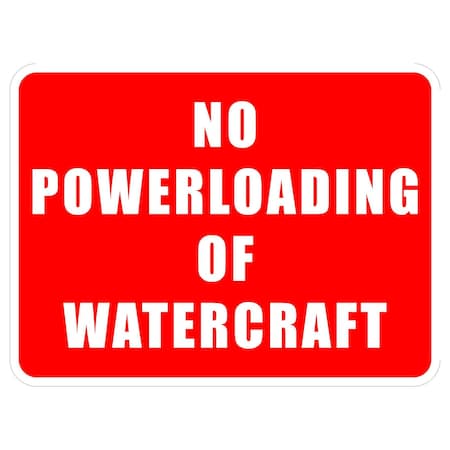 Sign Solutions Usa No Powerloading Of Watercraft, 24 in W x Horizontal Rectangle, Aluminum Sign DCS10HWT2418CUS00007
