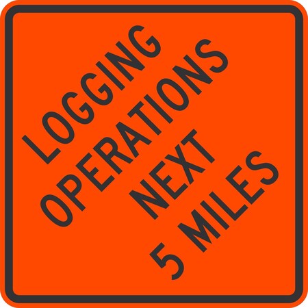 Lyle Logging Operations Next 5 Miles, 24x24, Diamond Grade, Orange G-12604-DG_24x24