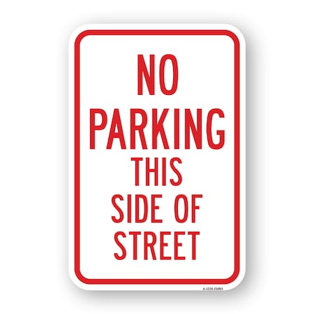 Signmission No Parking This Side Of Street, Heavy-Gauge Aluminum, 18" x 24", A-1824-25003 A-1824-25003