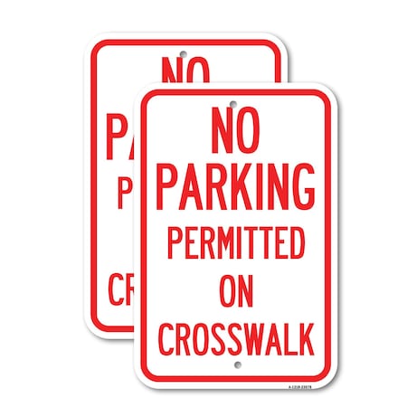 Signmission No Parking Permitted on Crosswalk, 12'' X 18'' 2 Signs, Heavy Gauge Aluminum, 2PK A-1218-2PACK-23678