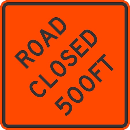Lyle Road Closed 500FT, 30x30, Diamond Grade, Orange G-14933-DG_30x30