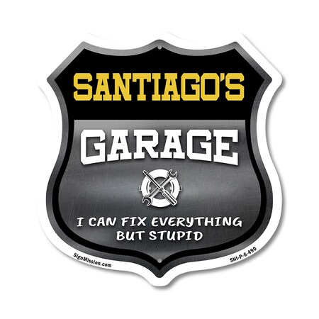 Signmission Santiago's Garage I Can Fix Everything But Stupid, 6 Inch X 6 Inch, Plastic Sign SHI-P-6-490-SANTIAGO