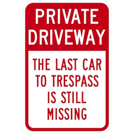 Lyle Private Driveway, The Last Car To Trespass Is Still, 12x18, Non-Reflective, White G-4726-NA_12x18