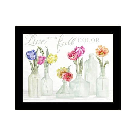 Homeroots Live Life in Full Color Tulips Black Framed Print Wall Art 529724