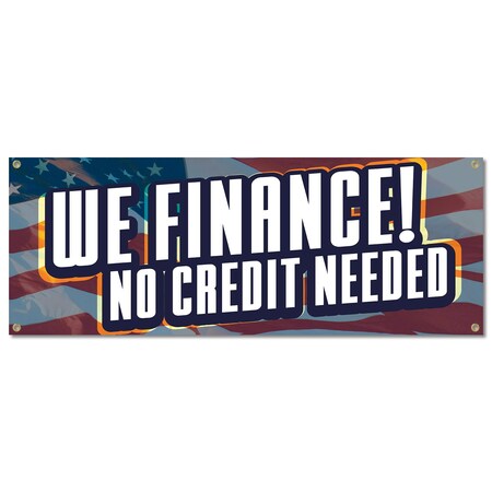 Signmission We Finance No Credit Needed, 18 Inch, Banner B-30432