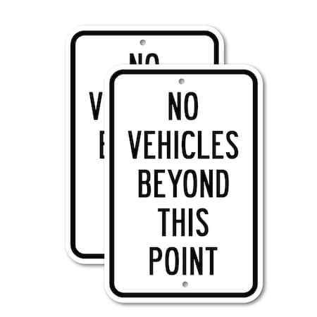 Signmission No Vehicles Beyond This Point, 12'' X 18'' 2 Signs, Heavy Gauge Aluminum, 2PK A-1218-2PACK-2790