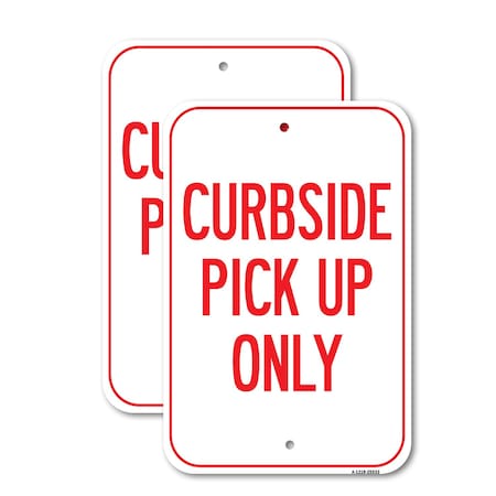 Signmission Curbside Pick Up Only, 12'' X 18'' 2 Signs, Heavy Gauge Aluminum, 2PK A-1218-2PACK-25533