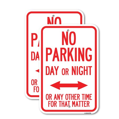 Signmission No Parking Day or Night or ANY Other Time for That Matt, 18'' X 24'', Heavy Gauge Aluminum, 2PK A-1824-2PACK-23753