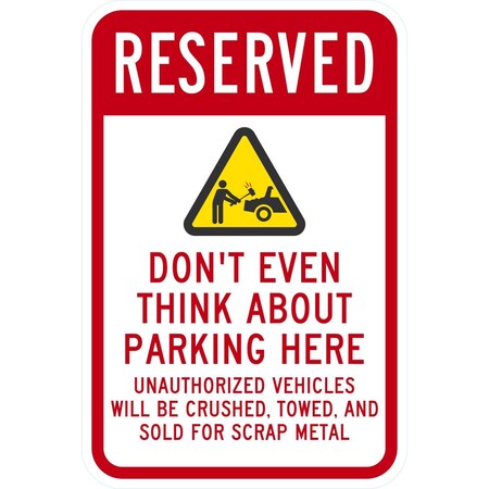 Lyle Reserved Don't Think about Parking Here, Unauthorized, 12x18, High Intensity Prismatic, White G-3949-HI_12x18