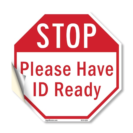 Signmission Stop Please Have Id Ready, 18 Inch X 18 Inch, Vinyl Decal OC-D-18-228