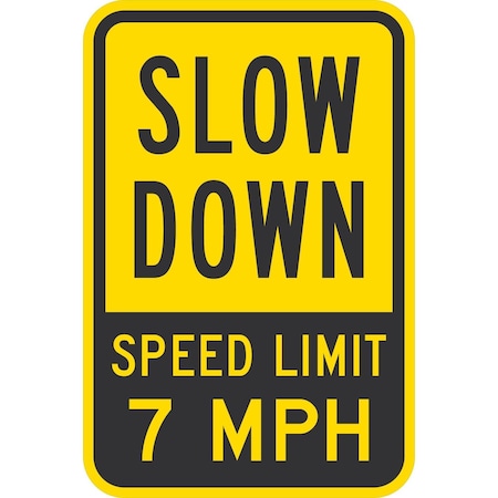 Lyle Slow Down Speed Limit 7 Mph, 12x18, High Intensity Prismatic, Yellow G-4389-HI_12x18