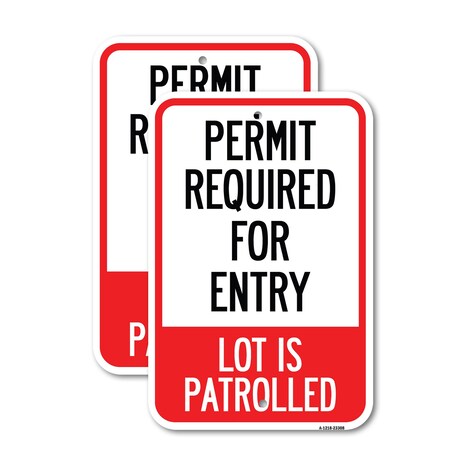 Signmission Permit Required for Entry Lot Is Patrolled Parking Sign, 12'' X 18'', Heavy Gauge Aluminum, 2PK A-1218-2PACK-23308