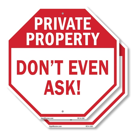 Signmission Private Property Don't Even Ask!, 10 inch X 10 inch, Aluminum Metal Signs, 2PK OC-A-2PACK-10-152