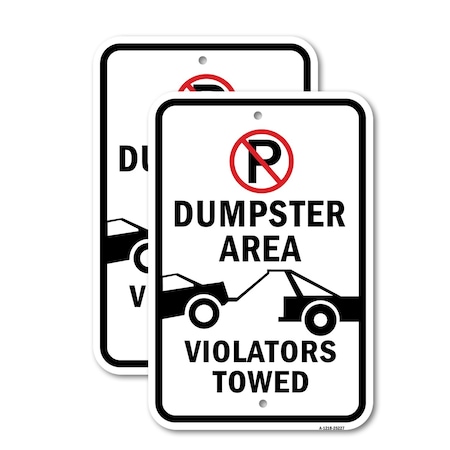 Signmission Dumpster Area Violators Towed With '''P'' No Parking, 12'' X 18'' 2 Signs, Heavy Gauge Aluminum, 2PK A-1218-2PACK-25227