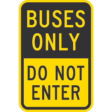 Lyle Buses Only Do Not Enter, 12x18, Engineer Grade, Yellow G-3496-EG_12x18